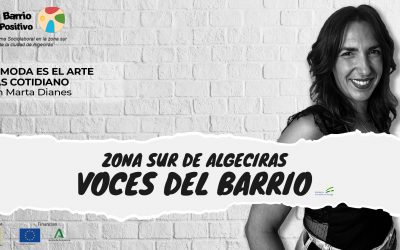 Zona Sur de Algeciras: Voces del Barrio – La moda es el arte más cotidiano con Marta Dianes Ep 6