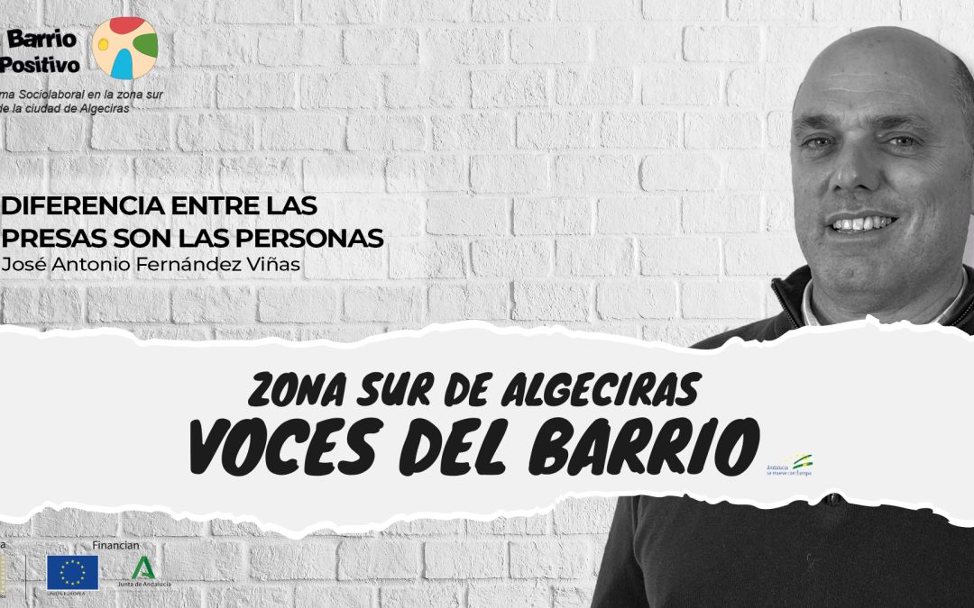 Zona Sur de Algeciras: Voces del Barrio – La diferencia entre las empresas son las personas con José Antonio Fernández Viñas ep 11
